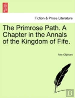 Bertrand.pt - The Primrose Path. A Chapter In The Annals Of The Kingdom Of Fife.