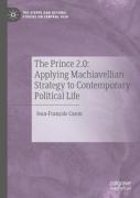 The Prince 2.0: Applying Machiavellian Strategy To Contemporary Political Life