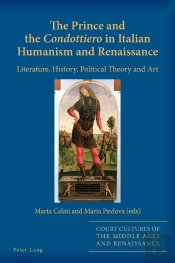 The Prince And The «Condottiero» In Italian Humanism And Renaissance