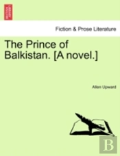 The Prince Of Balkistan. (A Novel.)