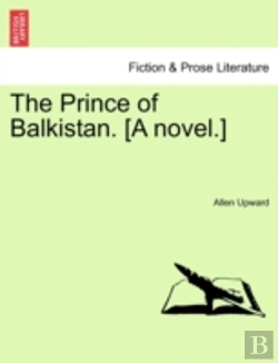 Bertrand.pt - The Prince Of Balkistan. (A Novel.)