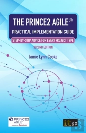 The Prince2 Agile(R) Practical Implementation Guide - Step-By-Step Advice For Every Project Type, Second Edition