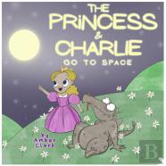 The Princess And Charlie Go To Space