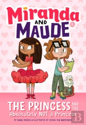 The Princess And The Absolutely Not A Princess (Miranda And Maude #1)