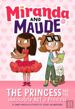 Bertrand.pt - The Princess And The Absolutely Not A Princess (Miranda And Maude #1)