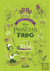 The Princess And The Frog (Disney Modern Classics)