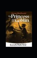 The Princess And The Goblin Illustrated