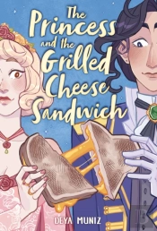 The Princess And The Grilled Cheese Sandwich (A Graphic Novel)