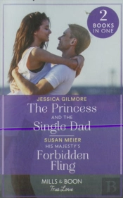 The Princess And The Single Dad / His Majesty'S Forbidden Fling