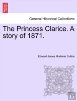 Bertrand.pt - The Princess Clarice. A Story Of 1871.