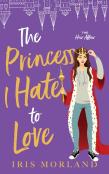 The Princess I Hate To Love