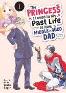 The Princess I Loved In My Past Life Is Now A Middle-Aged Dad Vol. 1