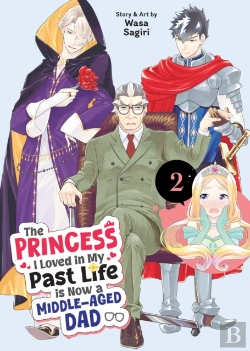 Bertrand.pt - The Princess I Loved In My Past Life Is Now A Middle-Aged Dad Vol. 2