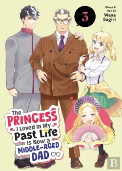 Bertrand.pt - The Princess I Loved In My Past Life Is Now A Middle-Aged Dad Vol. 3