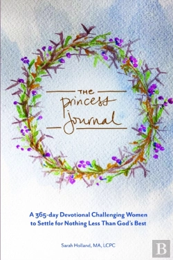 Bertrand.pt - The Princess Journal: A 365-Day Devotional Challenging Women To Settle For Nothing Less Than God'S Best