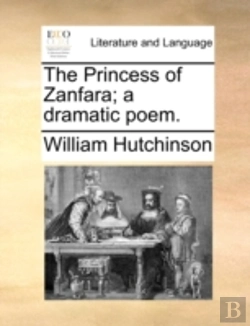 Bertrand.pt - The Princess Of Zanfara; A Dramatic Poem