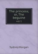 The Princess; Or, The Beguine Vol 1