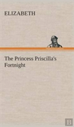 Bertrand.pt - The Princess Priscilla'S Fortnight
