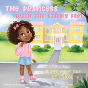 The Princess With The Stinky Feet On Her First Day Of School