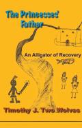 The Princesses Father (An Alligator Of Recovery)