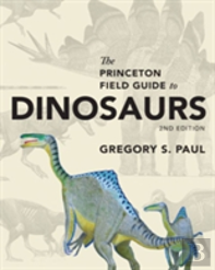 The Princeton Field Guide To Dinosaurs