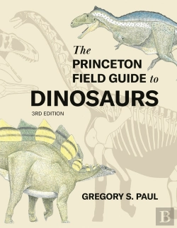 Bertrand.pt - The Princeton Field Guide To Dinosaurs (Third Edition)