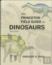 The Princeton Field Guide To Dinosaurs (Third Edition)