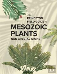 The Princeton Field Guide To Mesozoic Plants