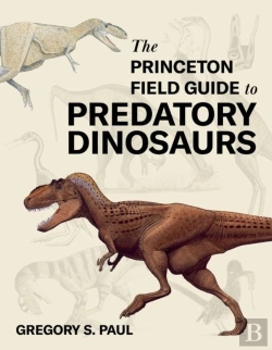Bertrand.pt - The Princeton Field Guide To Predatory Dinosaurs