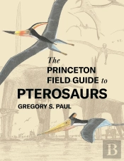 The Princeton Field Guide To Pterosaurs