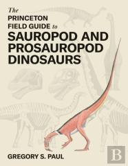 The Princeton Field Guide To Sauropod And Prosauropod Dinosaurs