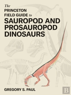 Bertrand.pt - The Princeton Field Guide To Sauropod And Prosauropod Dinosaurs