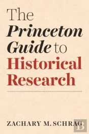 The Princeton Guide To Historical Research