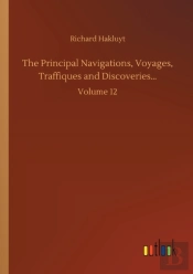 The Principal Navigations, Voyages, Traffiques And Discoveries...