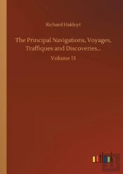 The Principal Navigations, Voyages, Traffiques And Discoveries...