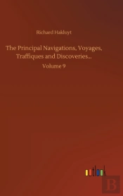 The Principal Navigations, Voyages, Traffiques And Discoveries...