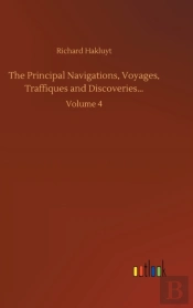 The Principal Navigations, Voyages, Traffiques And Discoveries...