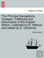 The Principal Navigations, Voyages, Traffiques And Discoveries Of The English Nation. Collected By R. Hakluyt, And Edited By E. Goldsmid.