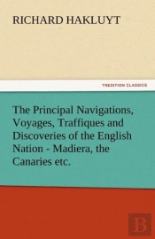 The Principal Navigations, Voyages, Traffiques And Discoveries Of The English Nation - Madiera, The Canaries Etc.