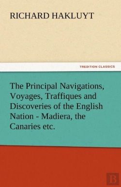 Bertrand.pt - The Principal Navigations, Voyages, Traffiques And Discoveries Of The English Nation - Madiera, The Canaries Etc.