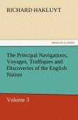 The Principal Navigations, Voyages, Traffiques And Discoveries Of The English Nation