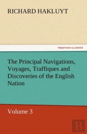 The Principal Navigations, Voyages, Traffiques And Discoveries Of The English Nation