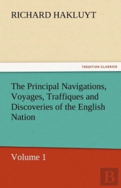 The Principal Navigations, Voyages, Traffiques And Discoveries Of The English Nation