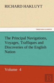 The Principal Navigations, Voyages, Traffiques And Discoveries Of The English Nation