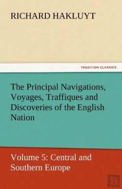 Bertrand.pt - The Principal Navigations, Voyages, Traffiques And Discoveries Of The English Nation
