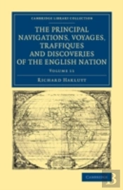 The Principal Navigations Voyages Traffiques And Discoveries Of The English Nation