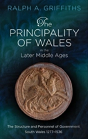 The Principality Of Wales In The Later Middle Ages