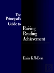 The Principal'S Guide To Raising Reading Achievement