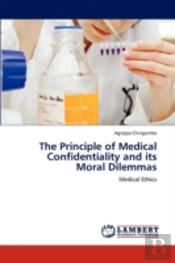 The Principle Of Medical Confidentiality And Its Moral Dilemmas