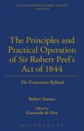 The Principles And Practical Operation Of Sir Robert Peel'S Act Of 1844; The Economists Refuted